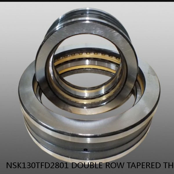 NSK130TFD2801 DOUBLE ROW TAPERED THRUST ROLLER BEARINGS