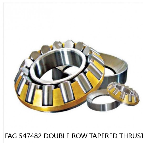 FAG 547482 DOUBLE ROW TAPERED THRUST ROLLER BEARINGS