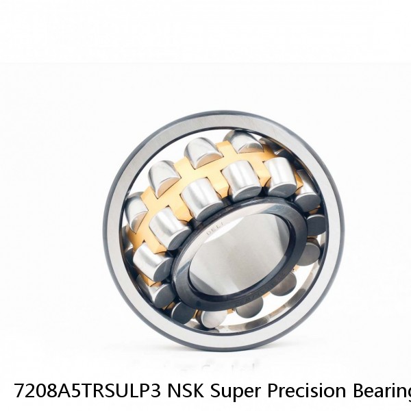 7208A5TRSULP3 NSK Super Precision Bearings